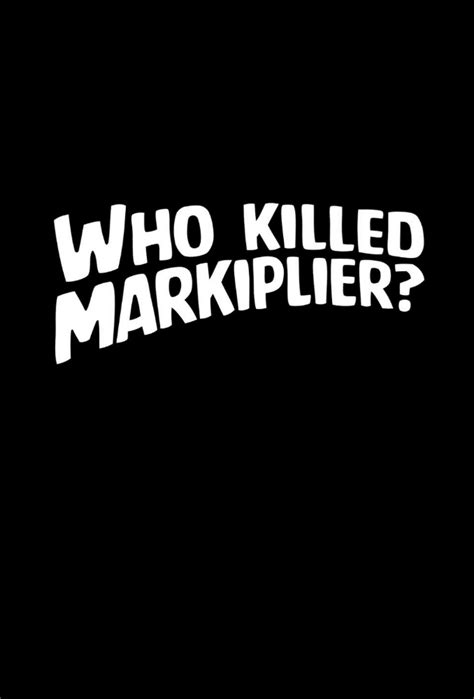 who actually killed markiplier.